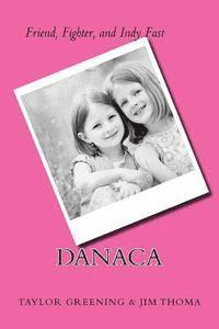 Danaca: Friend, Fighter, & Indy Fast 1