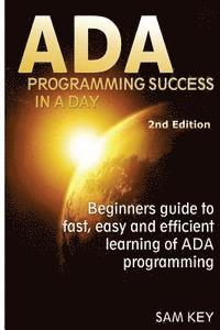bokomslag ADA Programming Success in a Day: Beginner's Guide to Fast, Easy and Efficient Learning of ADA Programming