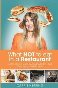 bokomslag What NOT To Eat In a Restaurant: A Light-hearted Guide to Avoiding Dodgy Food When Eating At a Restaurant