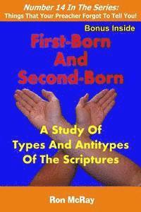 bokomslag First-Born And Second-Born: A Study Of Types And Antitypes Of The Scriptures