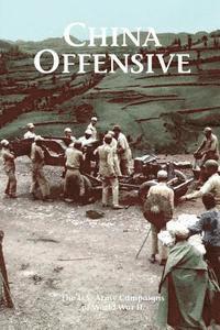 bokomslag China Offensive: The U.S. Army Campaigns of World War II