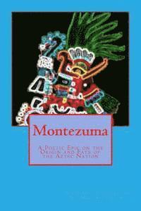 bokomslag Montezuma: : A Poetic Epic on the Origin and Fate of the Aztec Nation