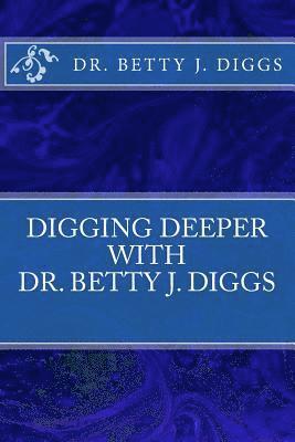 Digging Deeper with Betty J. Diggs 1