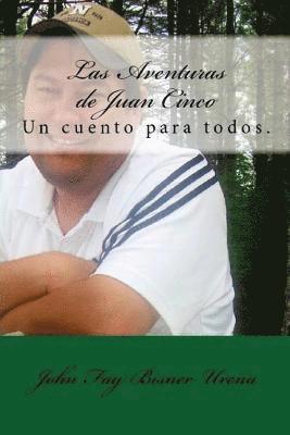 Las Aventuras de Juan Cinco: Un cuento para todos! 1