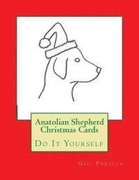 Anatolian Shepherd Christmas Cards: Do It Yourself 1