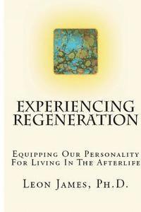 bokomslag Experiencing Regeneration: Equipping Our Personality For Living In The Afterlife