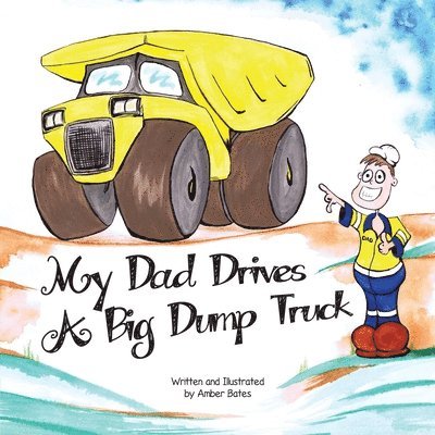 My Dad Drives a Big Dump Truck: Fun Kids FIFO Book 1