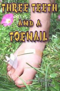 Elaine Littau - Three Teeth and a Toenail, Häftad. Tillgänglighet: Lägg i varukorg
