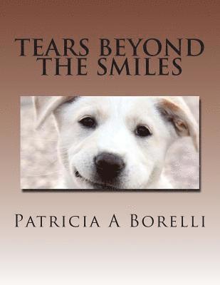 Patricia a. Borelli - Tears Beyond The Smiles, Häftad