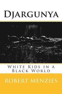 Robert Menzies - Djargunya: White Kids in a Black World, Häftad