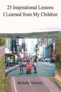 bokomslag 25 Inspirational Lessons I Learned from My Children
