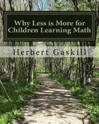 bokomslag Why Less is More for Children Learning Math: How Parents Can Help Their Child Succeed by Concentrating on Essential Topics