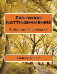bokomslag Eastwood Nottinghamshire: Times past and present
