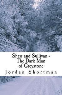 bokomslag Shaw and Sullivan: The Dark Man of Greystone