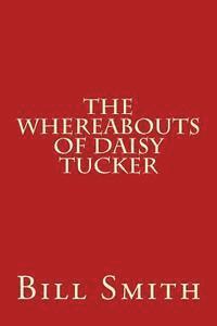 Bill Smith - The Whereabouts Of Daisy Tucker, Häftad