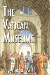 bokomslag The Vatican Museums: Including Michelangelo's Sistine Chapel and the Raphael Rooms