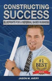 Constructing Success: Blueprints for a Referral Based Business 1