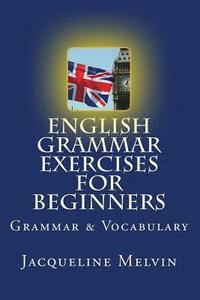 bokomslag English Grammar Exercises For Beginners: Grammar and Vocabulary