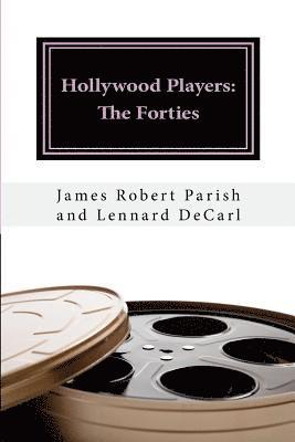 Lennard Decarl, James Robert Parish - Hollywood Players: The Forties, Häftad
