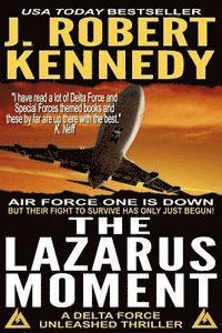 J. Robert Kennedy - The Lazarus Moment: A Delta Force Unleashed Thriller Book #3, Häftad