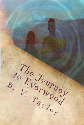 B. V. Taylor - The Journey to Everwood, Häftad