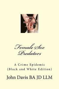 bokomslag Female Sex Predators: : A Crime Epidemic