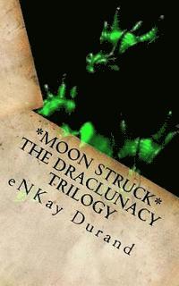 Enkay D. Durand - Moon Struck - The Draclunacy Trilogy, Häftad