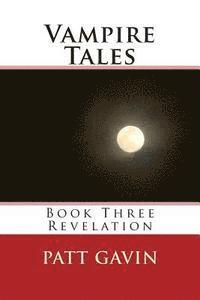 Patt Gavin - Vampire Tales: Book Three - Revelation, Häftad
