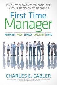 Five Key Elements To Consider in Your Decision To Become A First Time Manager: Motivation - Vision - Strategy- Expectation- Result 1