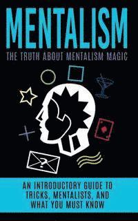 Julian Hulse - Mentalism: The Truth About Mentalism Magic: An Introductory Guide to Tricks, Mentalists, And What You Must Know, Häftad