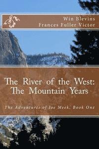 bokomslag The River of the West: The Mountain Years: The Adventures of Joe Meek