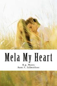 Hans F. Schweitzer, R. G. Myers - Mela My Heart, Häftad