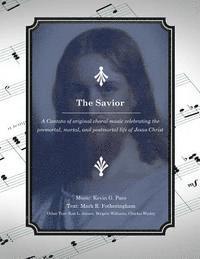 bokomslag The Savior: A Cantata of original choral music celebrating the premortal, mortal, and postmortal life of Jesus Christ