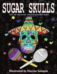 Maryna Salagub - Sugar Skulls Day Of The Dead Adult Coloring Book, Häftad