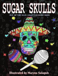 Sugar Skulls Day Of The Dead Adult Coloring Book 1