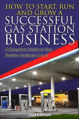 bokomslag How to Start, Run and Grow a Successful Gas Station Business