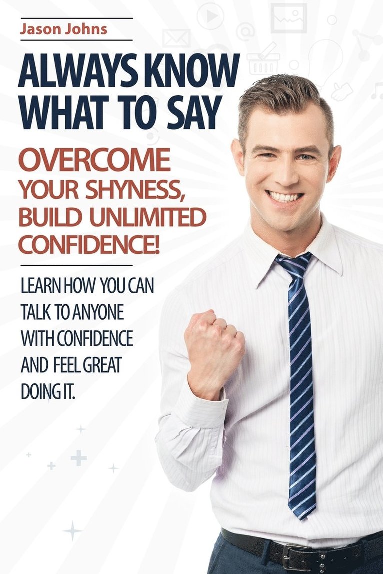 Always Know What To Say - Overcome Your Shyness and Build Unlimited Confidence 1