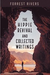 bokomslag The Hippie Revival and Collected Writings