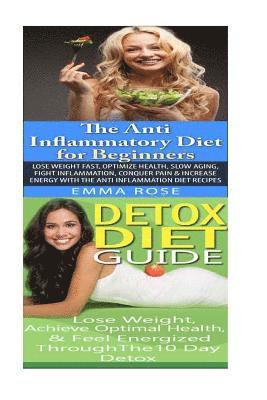 Emma Rose - Anti Inflammatory Diet: Detox Diet: Weight Loss for Beginners & Detox Cleanse to Heal the Inflammation, Lose Belly Fat & Increase Energy, Häftad