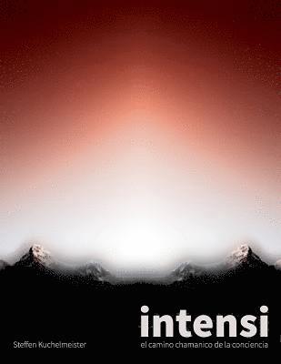 Steffen Kuchelmeister - Intensi: el camino chamanico de la conciencia, Häftad