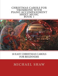 bokomslag Christmas Carols For Trombone With Piano Accompaniment Sheet Music Book 1