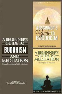 bokomslag A Beginner's Guide to Buddhism & A Beginner's Guide to Meditation: Your Path to A Meaningful Life/Your Path to Wisdom