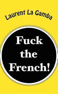 bokomslag Fuck the French!