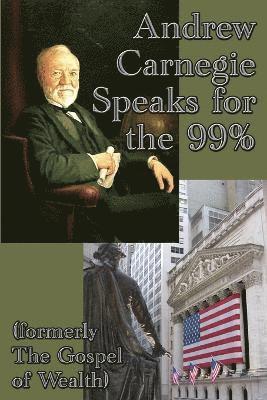 bokomslag Andrew Carnegie Speaks for the 99%