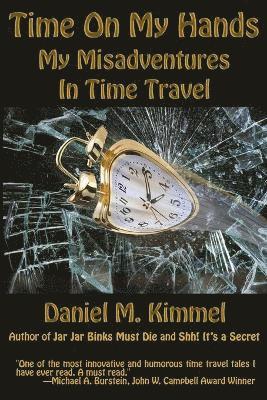 Daniel M Kimmel, Daniel M. Kimmel - Time On My Hands, Häftad