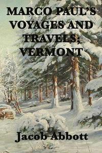 bokomslag Marco Paul's Voyages and Travels; Vermont