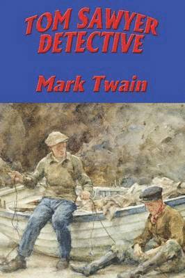 Mark Twain - Tom Sawyer, Detective, Häftad