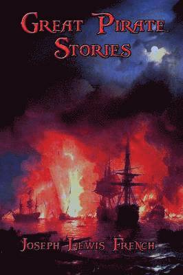 James Fenimore Cooper, Daniel Defoe, Joseph Lewis French - Great Pirate Stories, Häftad