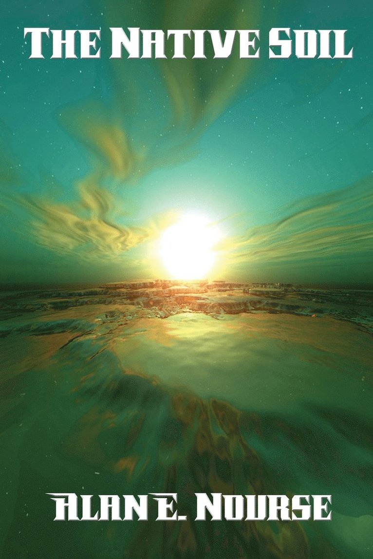 Alan E Nourse, Alan E. Nourse - Native Soil, Häftad