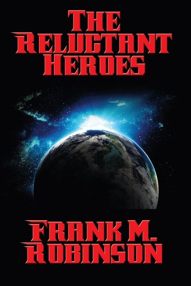 Frank M Robinson - Reluctant Heroes - A Positronic Book, Häftad